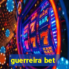 guerreira bet